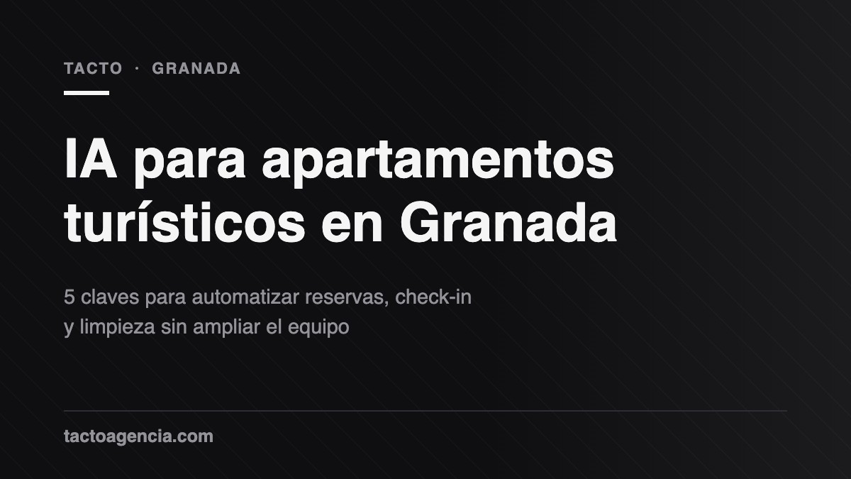 IA para apartamentos turísticos en Granada gestionando reservas, check-in y limpieza de un alojamiento local